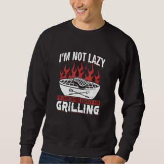 Sudadera I M Not Lazy I M Conserving Energy For Grilling
