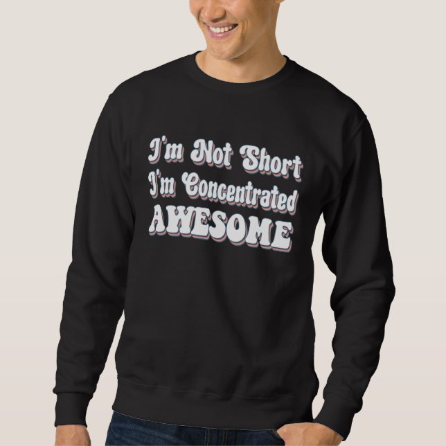 Sudadera I m Not Short I m Concentrated Awesome (Anverso)