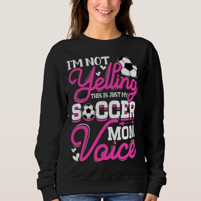 Sudadera I m Not Yelling This Is Just My Soccer Mom Voice M (Anverso)
