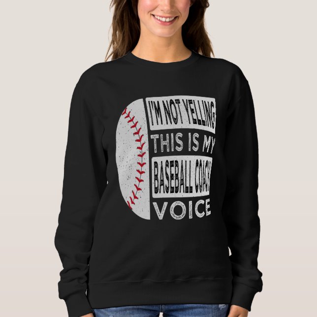 Sudadera I m Not Yelling This is My Baseball Coach Voice Ba (Anverso)