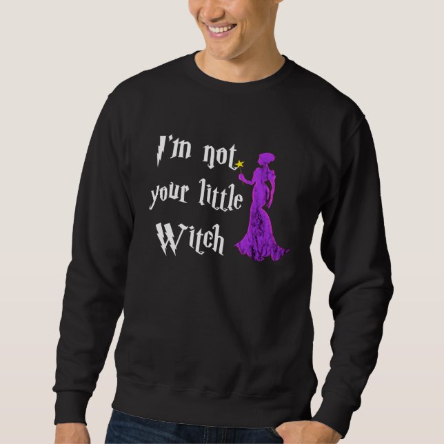 Sudadera I m Not Your Litte Witch Witchcraft Wiccan  Hallow (Anverso)
