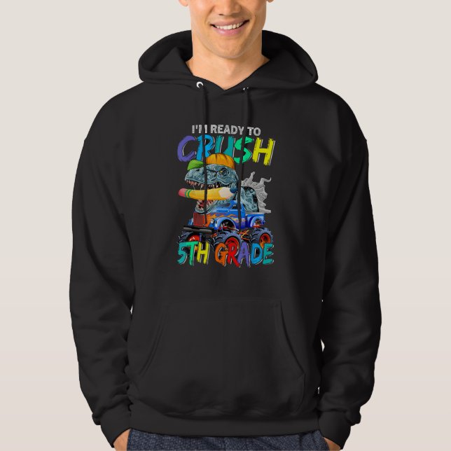 Sudadera I m Ready To Crush 5th Grade Monster Truck Dinosau (Anverso)