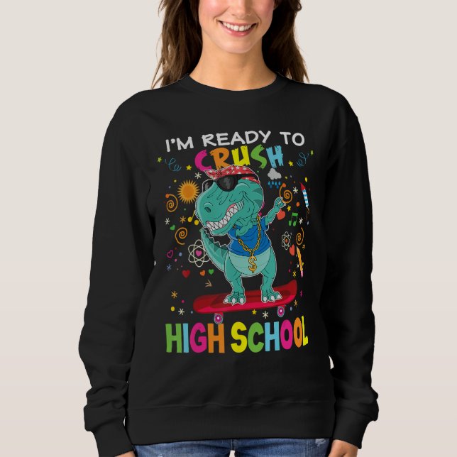 Sudadera I m Ready To Crush High School Dinosaur Rex Skatin (Anverso)