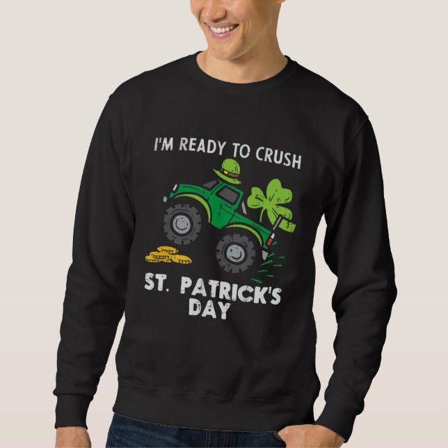 Sudadera I m Ready to Crush St Patrick s Day Monster Truck  (Anverso)