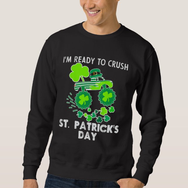 Sudadera I m Ready to Crush St Patrick s Day Monster Truck  (Anverso)