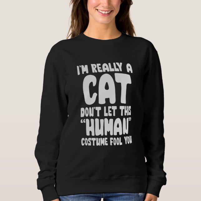 Sudadera I M Really A Cat Don Let His Human Costume Fool Yo (Anverso)