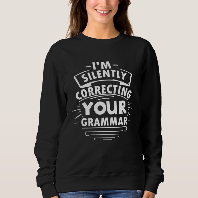 Sudadera I m Silently Correcting Your Grammar  Graphic Tees (Anverso)