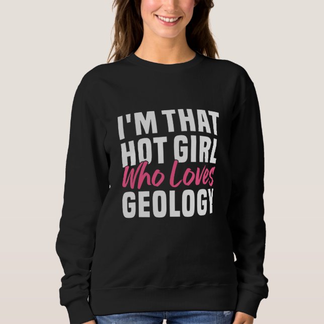 Sudadera I m that hot girl who loves geology  Geologist Wom (Anverso)