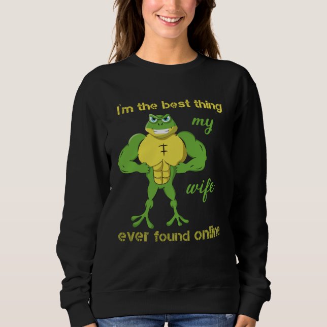 Sudadera I m The Best Thing My Wife Ever Found Online Frog  (Anverso)
