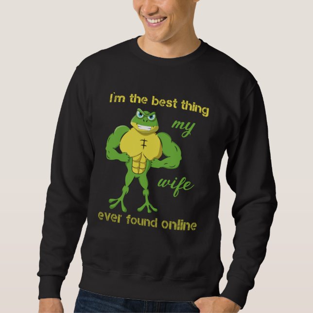 Sudadera I m The Best Thing My Wife Ever Found Online Frog  (Anverso)