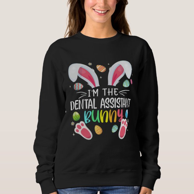 Sudadera I m The Dental Assistant Bunny Easter Day Rabbit (Anverso)