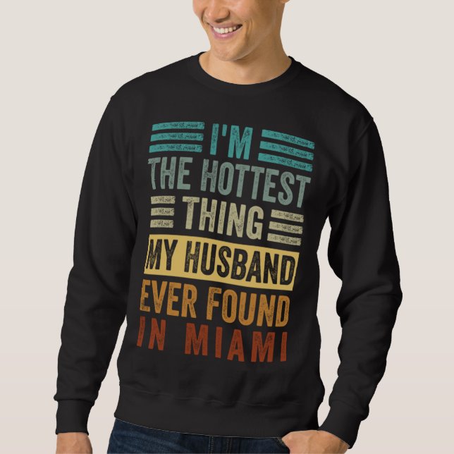 Sudadera I m The Hottest Thing My Husband Ever Found In Mia (Anverso)