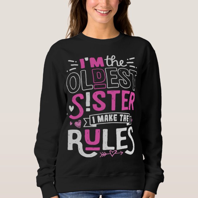 Sudadera I m The Oldest Sister I Make The Rules Sibling Out (Anverso)