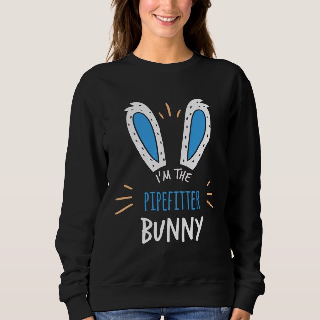 Sudadera I m The Pipefitter Bunny Ears Plumbing Easter Sund (Anverso)