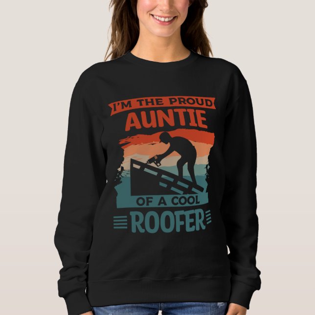 Sudadera I m The Proud Auntie Of A Cool Roofer Roofing Roof (Anverso)