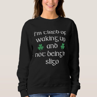 Sudadera I m Tired Of Waking Up And Not Being in Sligo Irel