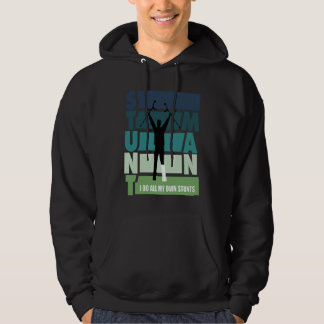 Sudadera I make all my own stunts
