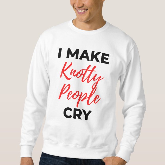 Sudadera I Make Knotty People Cry 2 (Anverso)