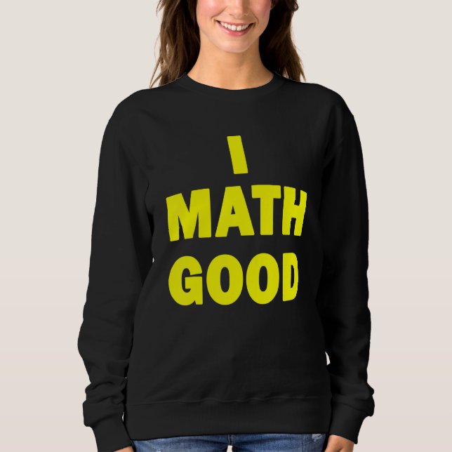 Sudadera I Math Good (Anverso)