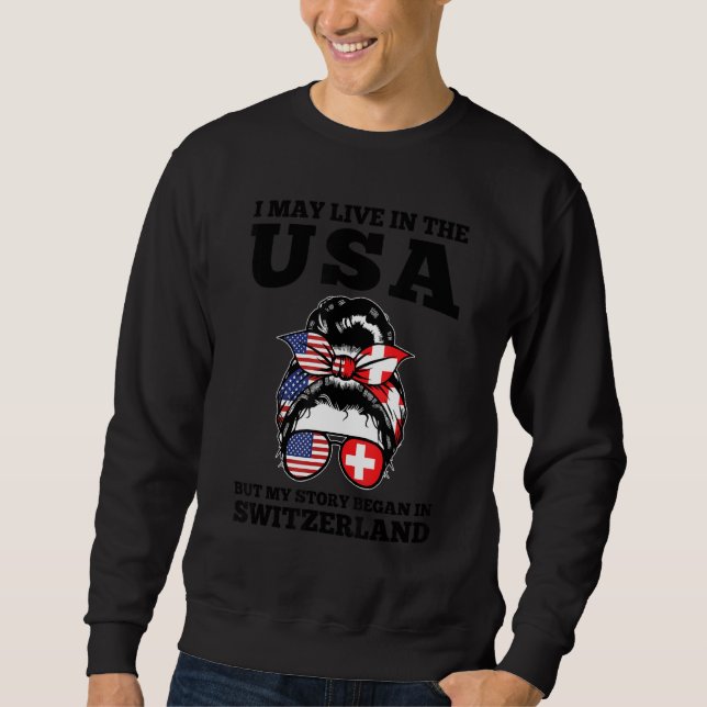 Sudadera I may live in the USA but my story in Switzerland  (Anverso)