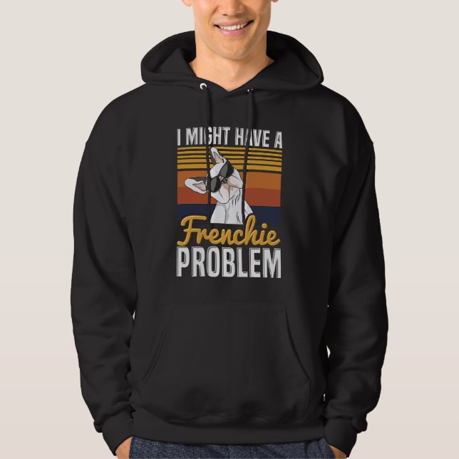 Sudadera I might have a frenchie problem Quote for a French (Anverso)