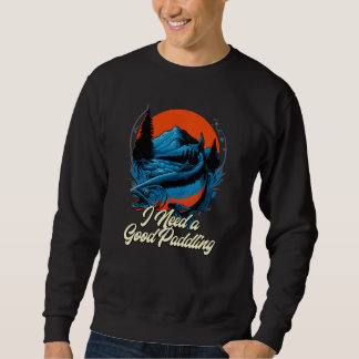 Sudadera I Need a Good Paddling Boating Lakes Boat Lagoon F