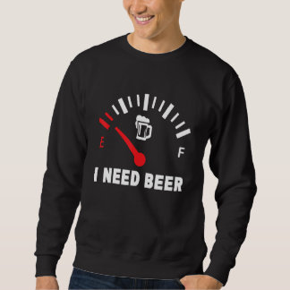 Sudadera I Need Beer  Low Gas Style  For Beer