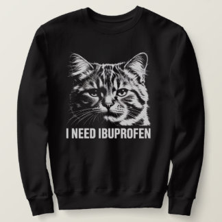 Sudadera I Need Ibuprofen Funny Cat Meme Shirt
