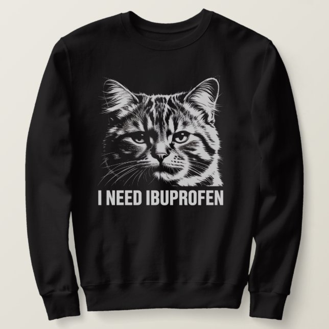 Sudadera I Need Ibuprofen Funny Cat Meme Shirt (Anverso del diseño)