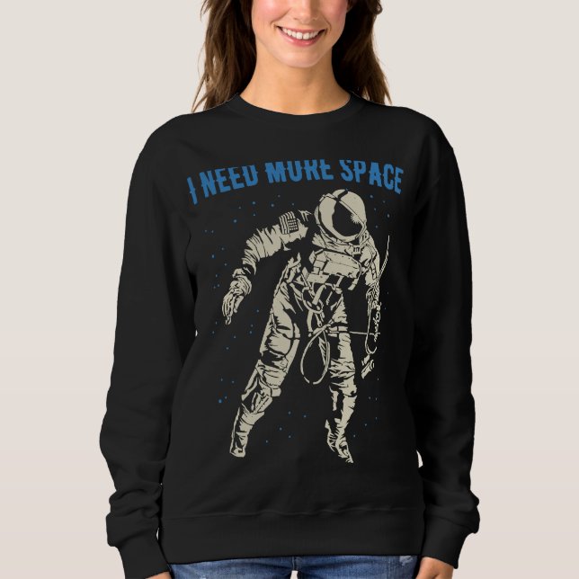 Sudadera I Need More Space  Nerd Science Geek Astronaut  3 (Anverso)