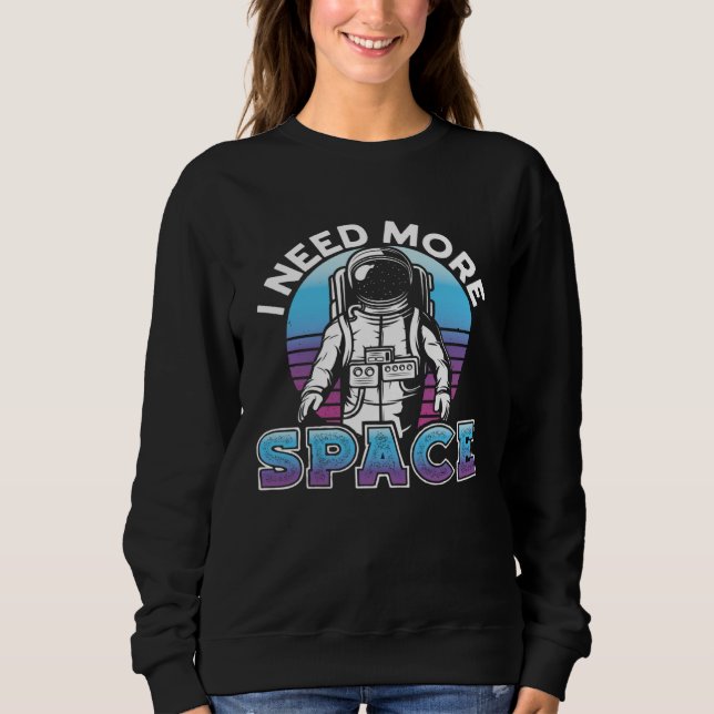 Sudadera I Need More Space Space Science Solar System (Anverso)
