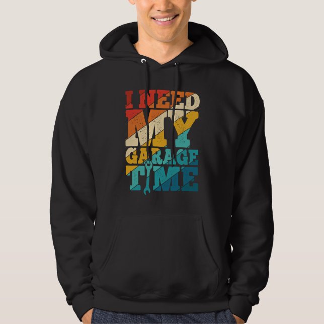 Sudadera I Need My Garage Time Mechanic Tools  Tuning Guy (Anverso)