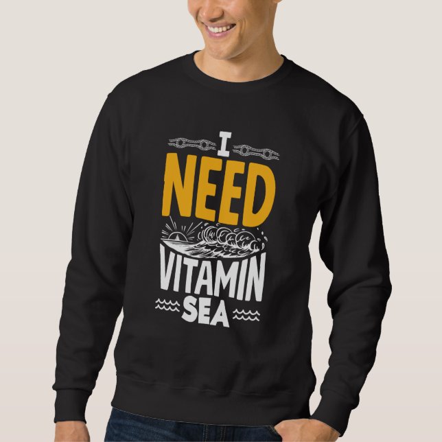 Sudadera I Need Vitamin Sea for a Seaman Sailor Maritime (Anverso)