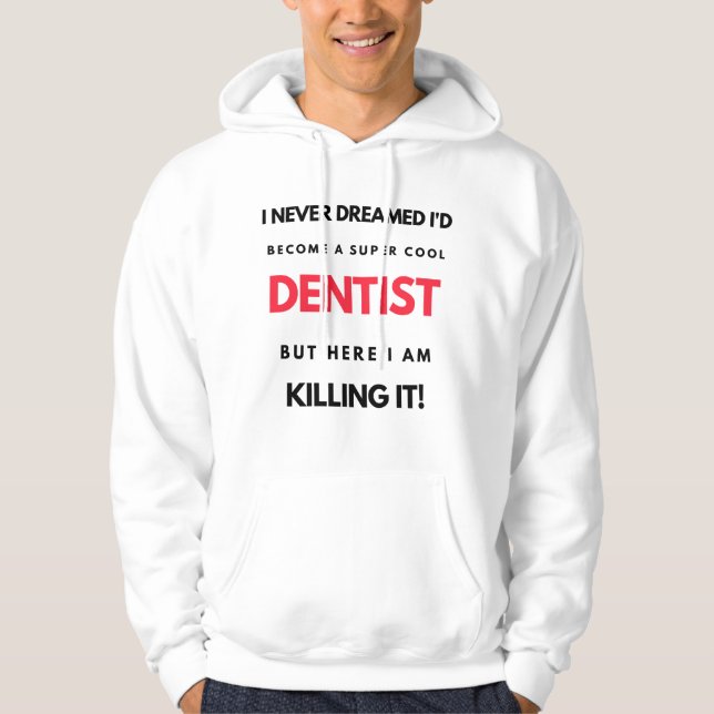Sudadera I Never Dreamed I'd Become A Super Cool Dentist 2 (Anverso)