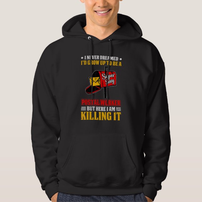 Sudadera I Never Dreamed Postal Worker Mailman & Postman Ma (Anverso)