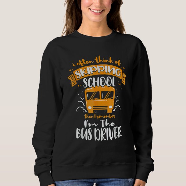 Sudadera I Often Think Of Skipping School  School Bus Drive (Anverso)