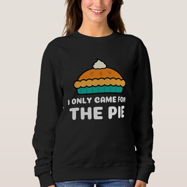 Sudadera I Only Came for the Pie Retro Cool Pie (Anverso)
