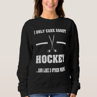 Sudadera I Only Care About Hockey Idea For Sport Hockey