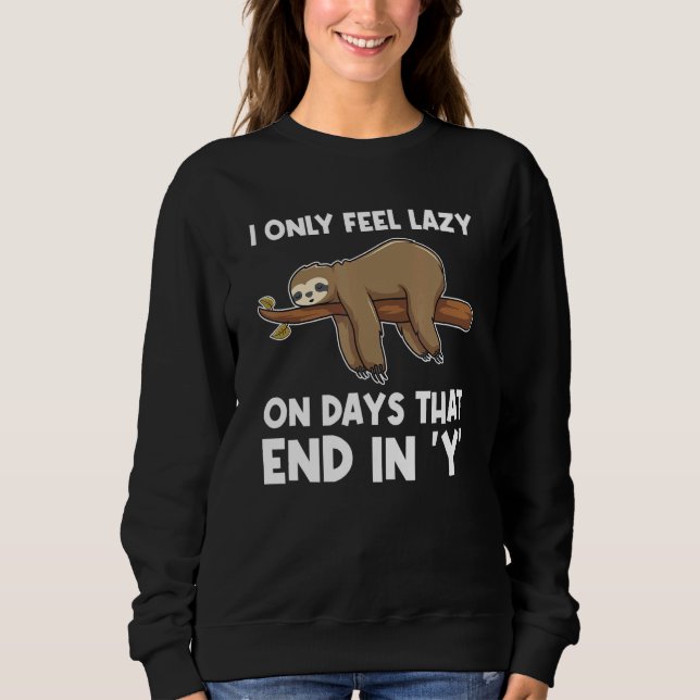 Sudadera I only lazy on days that end in Y Lazy slothes Slo (Anverso)