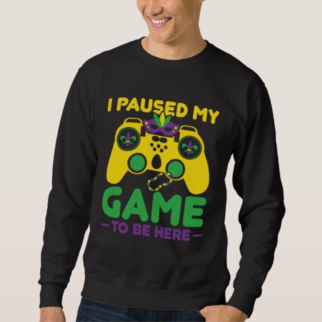 Sudadera I Paused My Game To Be Here Parade Costume Mardi G (Anverso)