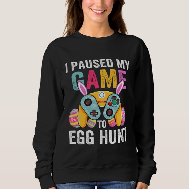 Sudadera I Paused My Game To Egg Hunt Easter  Gamer Boys Ki (Anverso)