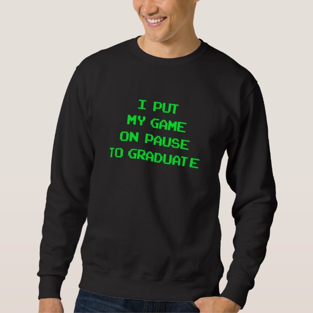 Sudadera I Paused My Game To Graduate School Graduation Gam (Anverso)