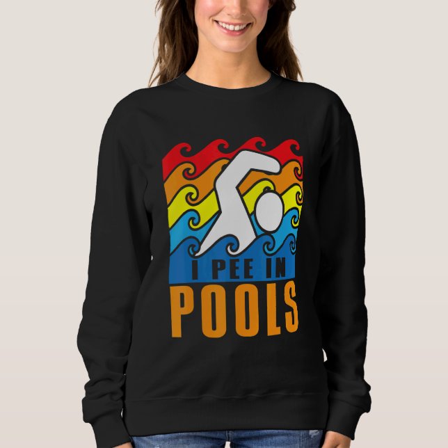 Sudadera I Pee In Pools Swimming Poolside Swimmer Humor Jok (Anverso)
