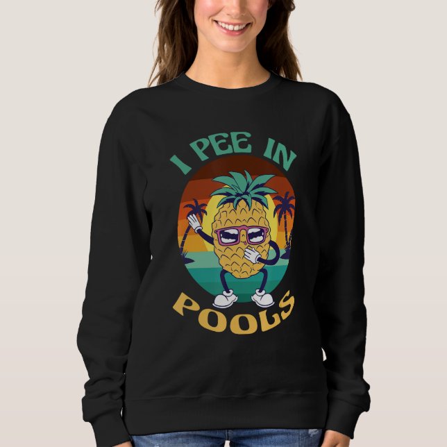 Sudadera I Pee in Pools Tee Funny Hawaiian Pineapple Pool P (Anverso)