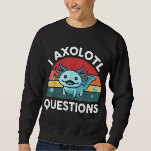 Sudadera I Preguntas Axolotl Cute Axolotl