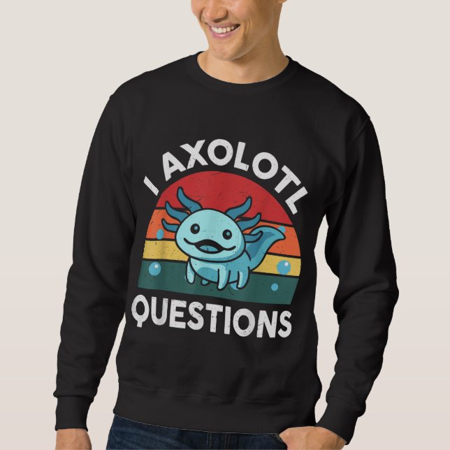 Sudadera I Preguntas Axolotl Cute Axolotl (Anverso)