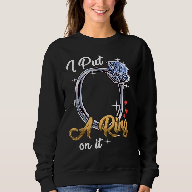 Sudadera I Put A Ring On It Funny Engagement Engaged Future (Anverso)