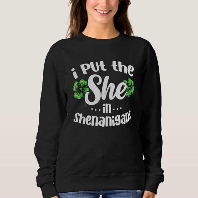 Sudadera I Put The She In Shenanigans Lucky Shamrock St Pat (Anverso)