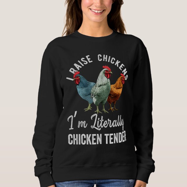 Sudadera I Raise Chickens I m Literally a Chicken Tender  2 (Anverso)