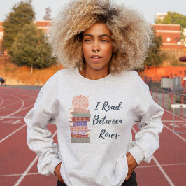 Sudadera I Read Between Rows Crochet Knitting Book Lover